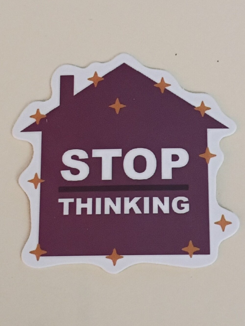 10/$10 Sticker Decal - Stop Thinking - Maroon Purple House Gold Sparkles